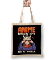 Anime Makes Me Happy You Not So Much Anime Pun Bez Çanta Uzun Saplı