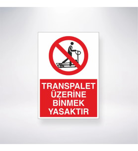 Transpalet Üzerine Binmek Yasaktır 21x28 Arkası Yapışkanlı Levha