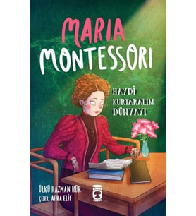 Maria Montessori - Haydi Kurtaralım Dünyayı 3