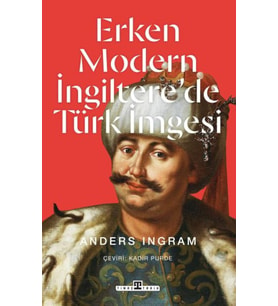 Erken Modern İngiltere’de Türk İmgesi