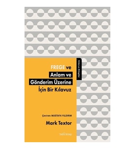 Frege ve Anlam ve Gönderim Üzerine İçin Bir Kılavuz
