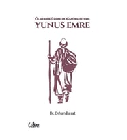 Ölmemek Üzere Doğan Bahtiyar: Yunus Emre
