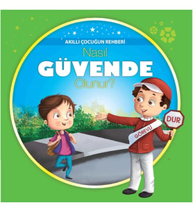 Nasıl Güvende Olunur? - Akıllı Çocuğun Rehberi