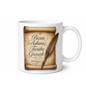 Bizim Aşkımız Tarihe Geçecek Parşömen Tüy Kalem Romantik Kupa Bardak Hediye