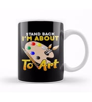 Cute & Funny Stand Back I'm About To Art Painter Kupa Bardak Porselen