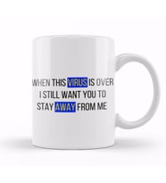 When This Virus İs Over i Still Want You To Stay Away From Me Sarcastic Funny Kupa Bardak Porselen