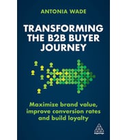 Transforming The B2B Buyer Journey: Maximize Brand Value, Improve Conversion Rates And Build Loyalty (Krem)