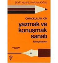 Ortaokullar İçin Yazmak Ve Konuşmak Sanatı Kompozisyon - Seyit Kemal Karaalioğlu