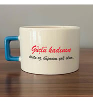 Güçlü Kadının Dostu Az, Düşmanı Çok Olur Baskılı Kadınlar Günü Mavi Kulplu C Fincan