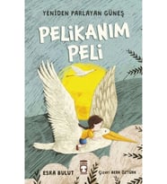 Pelikanım Peli / Yeniden Parlayan Güneş - Esra Bulut - Timaş Yayınları
