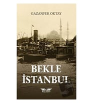 Bekle İstanbul / Perseus Yayınevi / Gazanfer Oktay