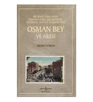 Osman Bey ve Ailesi - Bir Semte Adını Veren Osmanlı Aydını, Büyükdedem, Matbaacı, Hattat, Başmabeyin