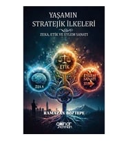 Yaşamın Stratejik İlkeleri Zeka, Etik ve Eylem Sanatı
