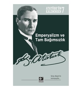 Atatürk’ün Kaleminden 7 - Emperyalizm ve Tam Bağımsızlık