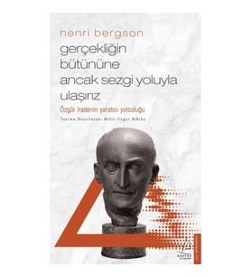 Gerçekliğin Bütününe Ancak Sezgi Yoluyla Ulaşırız