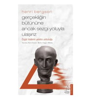 Gerçekliğin Bütününe Ancak Sezgi Yoluyla Ulaşırız