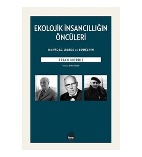 Ekolojik İnsancıllığın Öncüleri
