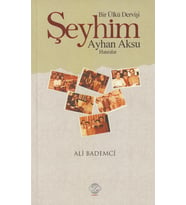 BİR ÜLKÜ DERVİŞİ ŞEYHİM AYHAN AKSU-HATIRALAR