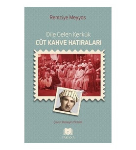 Dile Gelen Kerkük – Cüt Kahve Hatıraları