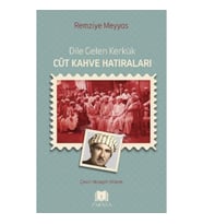 Dile Gelen Kerkük – Cüt Kahve Hatıraları