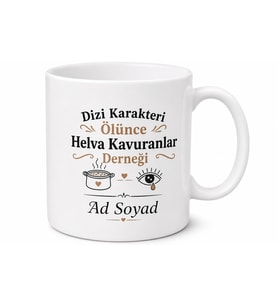 Dizi Karakteri Ölünce Helva Kavuranlara Drama Kupa Bardak Hediye