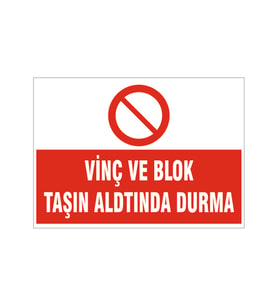 Yol Vinç ve blok taşın altında durma, isg uyarı levhası