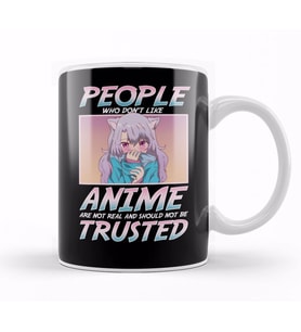 People Who Don t Like Anime Shouldn't Be Trusted Kupa Bardak Porselen
