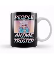 People Who Don t Like Anime Shouldn't Be Trusted Kupa Bardak Porselen