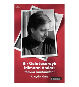 Bir Galatasaraylı Mimarın Anıları “Kavun Unutmadan”