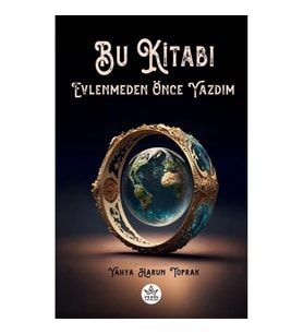 Bu Kitabı Evlenmeden Önce Yazdım