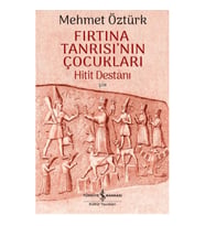 Fırtına Tanrısı’nın Çocukları – Hitit Destanı