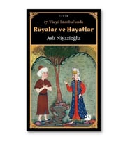 17. Yüzyıl İstanbul'unda Rüyalar ve Hayatlar