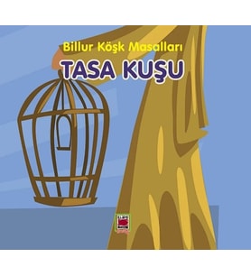 Tasa Kuşu-Billur Köşk Masalları