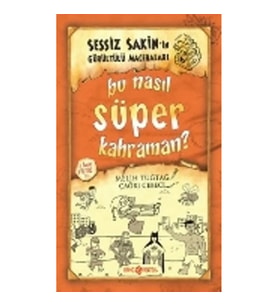 Bu Nasıl Süper Kahraman? Sessiz Sakin’in Gürültülü Maceraları 6