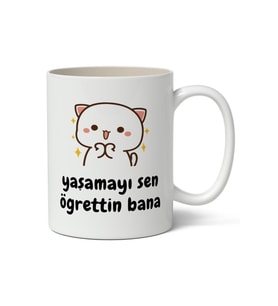 Yaşamayı Sen Öğrettin Bana Baskılı Kupa Bardak Baskılı Kahve Kupa Bardak