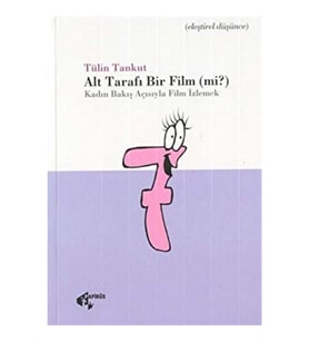 Alt Tarafı Bir Film (mi?) Kadın Bakış Açısıyla Film İzlemek