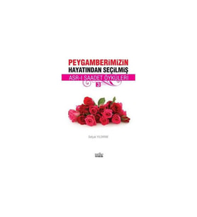Peygamberimizin Hayatından Seçilmiş Asr-I Saadet Öyküleri - 3-Selçuk Yıldırım