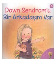 Down Sendromlu Bir Arkadaşım Var