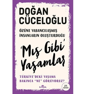 ‘Mış Gibi’ Yaşamlar - Türkiye’deki Yaşama Bakınca “ne” Görüyoruz? - Doğan Cüceloğlu