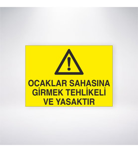 Ocaklar Sahasına Girmek Tehlikeli ve Yasaktır