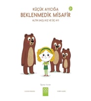 Küçük Ayıcığa Beklenmedik Misafir - Altın Saçlı Kız ve Üç Ayı