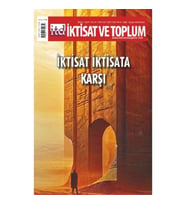 İktisat ve Toplum Dergisi 163. Sayı  İktisat İktisada Karşı