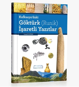 Kafkasya’daki Göktürk (Runik) İşaretli Yazıtlar (Sert Kapak)