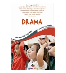 Okul öncesinden İlköğretime Kuramdan Uygulamaya Drama