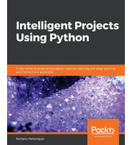 Intelligent Projects Using Python: 9 real-world AI projects leveraging machine learning and deep learning with TensorFlow and Keras