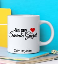 HER ŞEY SENİNLE GÜZEL Tasarımlı İsim Soyisim Yazılı Kişiye Özel Kupa Bardak