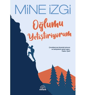 Oğlumu Yetiştiriyorum - Mine İzgi - Mihenk Kitap