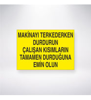 Makinayı Terkederken Durdurun Çalışan Kısımların Tamamen Durduğundan Emin Olun 21x28 Arkası Yapışkanlı Levha