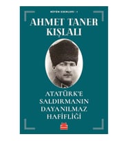 Atatürk'e Saldırmanın Dayanılmaz Hafifliği