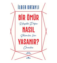Bir Ömür Nasıl Yaşanır? - Hayatta Doğru Seçimler İçin Öneriler